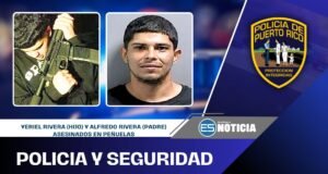 Policía intenta identificar autor o autores del asesinato de padre e hijo en Peñuelas